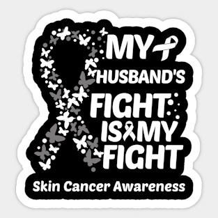 My Husbands Fight Is My Fight Skin Cancer Awareness Sticker